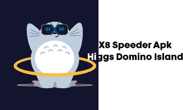 X8 Speeder Apk Higgs Domino Island